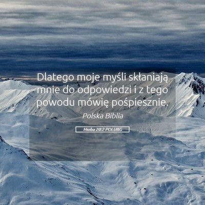 Picture 05 - Hioba 20:2 POLUBG - Dlatego moje myśli skłaniają mnie do - Bible Verse Picture