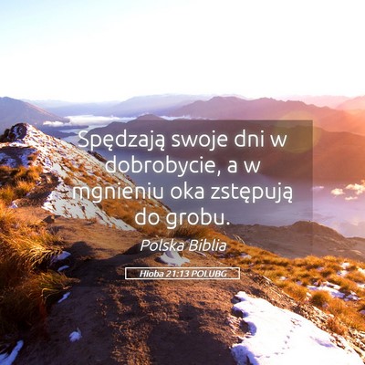 Picture 05 - Hioba 21:13 POLUBG - Spędzają swoje dni w dobrobycie, a w mgnieniu - Bible Verse Picture