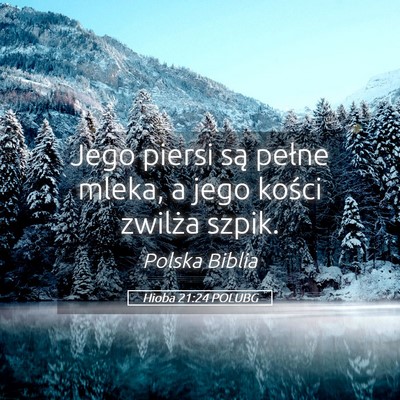 Picture 05 - Hioba 21:24 POLUBG - Jego piersi są pełne mleka, a jego kości - Bible Verse Picture