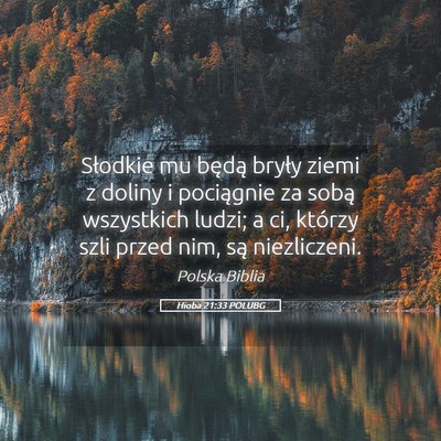 Picture 05 - Hioba 21:33 POLUBG - Słodkie mu będą bryły ziemi z doliny i - Bible Verse Picture