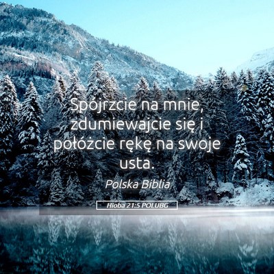 Picture 05 - Hioba 21:5 POLUBG - Spójrzcie na mnie, zdumiewajcie się i - Bible Verse Picture