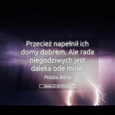 Picture 05 - Hioba 22:18 POLUBG - Przecież napełnił ich domy dobrem. Ale rada - Bible Verse Picture