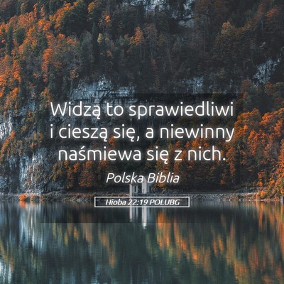 Picture 05 - Hioba 22:19 POLUBG - Widzą to sprawiedliwi i cieszą się, a niewinny - Bible Verse Picture
