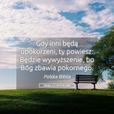 Picture 05 - Hioba 22:29 POLUBG - Gdy inni będą upokorzeni, ty powiesz: Będzie - Bible Verse Picture
