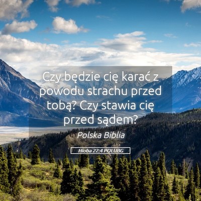 Picture 05 - Hioba 22:4 POLUBG - Czy będzie cię karać z powodu strachu przed - Bible Verse Picture