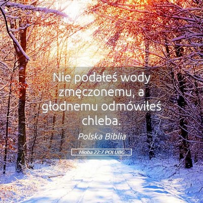 Picture 05 - Hioba 22:7 POLUBG - Nie podałeś wody zmęczonemu, a głodnemu - Bible Verse Picture