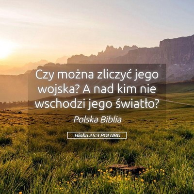 Picture 05 - Hioba 25:3 POLUBG - Czy można zliczyć jego wojska? A nad kim nie - Bible Verse Picture