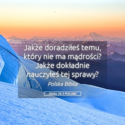 Picture 05 - Hioba 26:3 POLUBG - Jakże doradziłeś temu, który nie ma - Bible Verse Picture