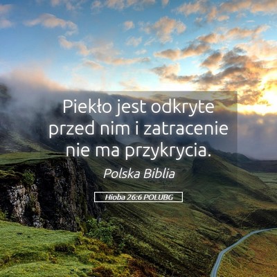 Picture 05 - Hioba 26:6 POLUBG - Piekło jest odkryte przed nim i zatracenie nie - Bible Verse Picture
