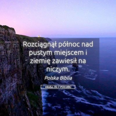 Picture 05 - Hioba 26:7 POLUBG - Rozciągnął północ nad pustym miejscem i - Bible Verse Picture