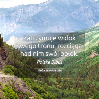 Picture 05 - Hioba 26:9 POLUBG - Zatrzymuje widok swego tronu, rozciąga nad nim - Bible Verse Picture
