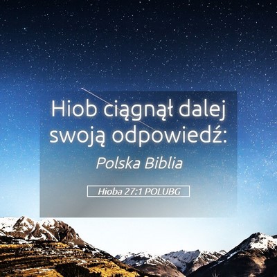 Picture 05 - Hioba 27:1 POLUBG - Hiob ciągnął dalej swoją - Bible Verse Picture
