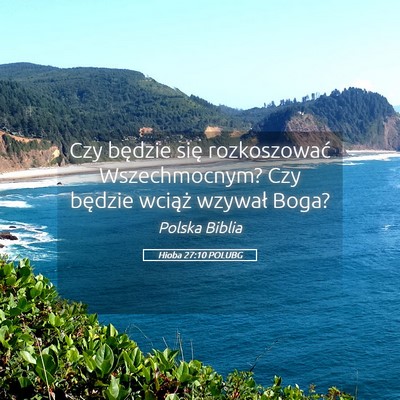 Picture 05 - Hioba 27:10 POLUBG - Czy będzie się rozkoszować Wszechmocnym? Czy - Bible Verse Picture