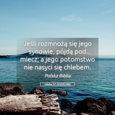 Picture 05 - Hioba 27:14 POLUBG - Jeśli rozmnożą się jego synowie, pójdą pod - Bible Verse Picture