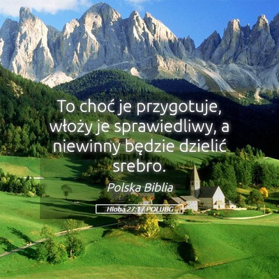 Picture 05 - Hioba 27:17 POLUBG - To choć je przygotuje, włoży je sprawiedliwy, - Bible Verse Picture