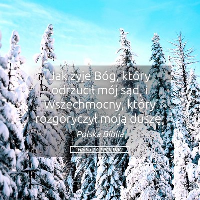 Picture 05 - Hioba 27:2 POLUBG - Jak żyje Bóg, który odrzucił mój sąd, i - Bible Verse Picture