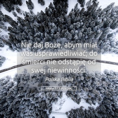 Picture 05 - Hioba 27:5 POLUBG - Nie daj Boże, abym miał was usprawiedliwiać; - Bible Verse Picture