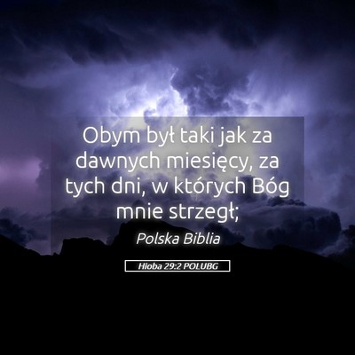 Picture 05 - Hioba 29:2 POLUBG - Obym był taki jak za dawnych miesięcy, za tych - Bible Verse Picture