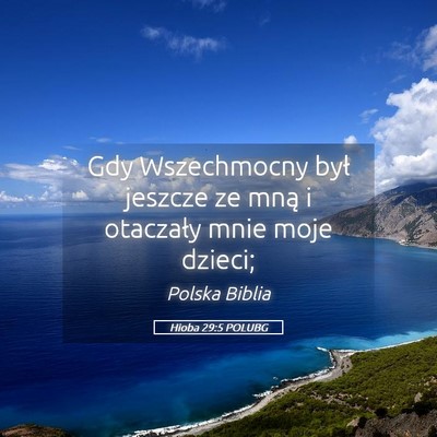 Picture 05 - Hioba 29:5 POLUBG - Gdy Wszechmocny był jeszcze ze mną i otaczały - Bible Verse Picture