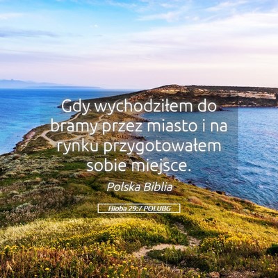 Picture 05 - Hioba 29:7 POLUBG - Gdy wychodziłem do bramy przez miasto i na rynku - Bible Verse Picture