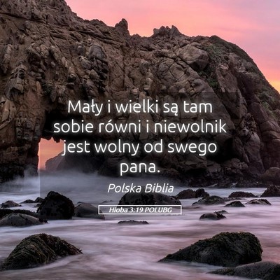 Picture 05 - Hioba 3:19 POLUBG - Mały i wielki są tam sobie równi i niewolnik - Bible Verse Picture