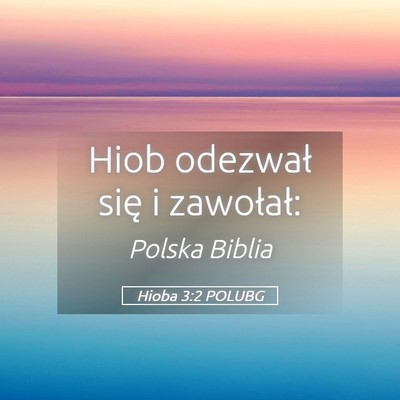 Picture 05 - Hioba 3:2 POLUBG - Hiob odezwał się i - Bible Verse Picture