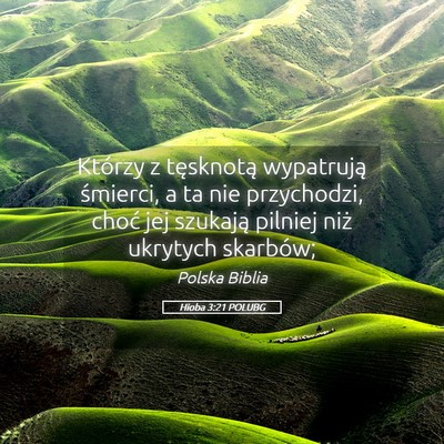 Picture 05 - Hioba 3:21 POLUBG - Którzy z tęsknotą wypatrują śmierci, a ta - Bible Verse Picture