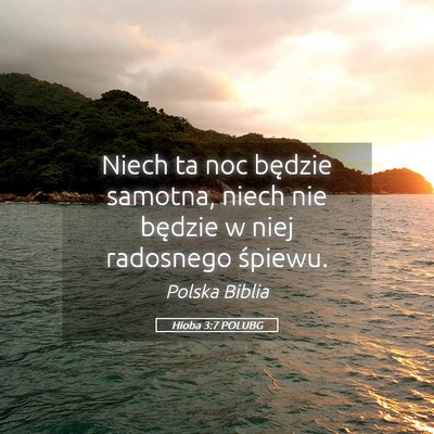 Picture 05 - Hioba 3:7 POLUBG - Niech ta noc będzie samotna, niech nie będzie w - Bible Verse Picture