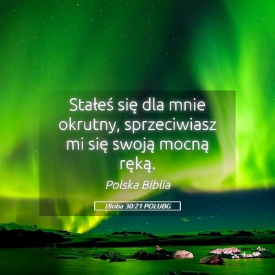 Picture 05 - Hioba 30:21 POLUBG - Stałeś się dla mnie okrutny, sprzeciwiasz mi - Bible Verse Picture