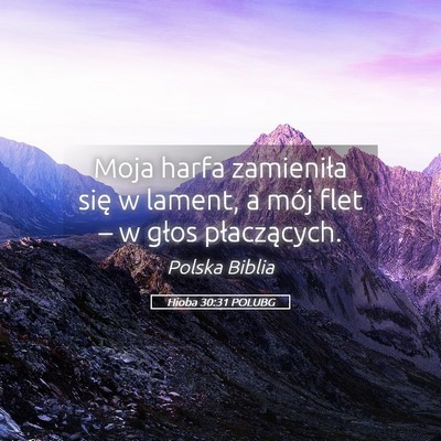 Picture 05 - Hioba 30:31 POLUBG - Moja harfa zamieniła się w lament, a mój flet - Bible Verse Picture