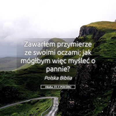Picture 05 - Hioba 31:1 POLUBG - Zawarłem przymierze ze swoimi oczami; jak - Bible Verse Picture