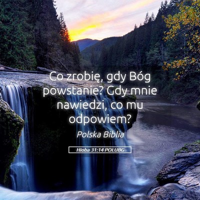 Picture 05 - Hioba 31:14 POLUBG - Co zrobię, gdy Bóg powstanie? Gdy mnie - Bible Verse Picture