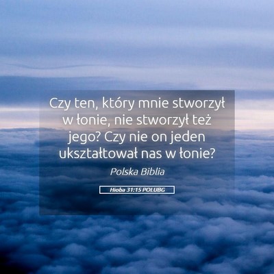 Picture 05 - Hioba 31:15 POLUBG - Czy ten, który mnie stworzył w łonie, nie - Bible Verse Picture
