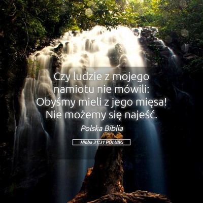 Picture 05 - Hioba 31:31 POLUBG - Czy ludzie z mojego namiotu nie mówili: Obyśmy - Bible Verse Picture