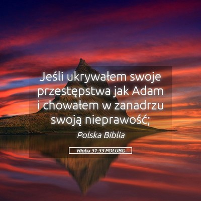 Picture 05 - Hioba 31:33 POLUBG - Jeśli ukrywałem swoje przestępstwa jak Adam i - Bible Verse Picture