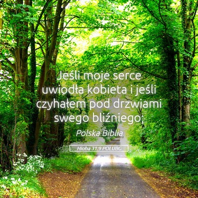 Picture 05 - Hioba 31:9 POLUBG - Jeśli moje serce uwiodła kobieta i jeśli - Bible Verse Picture
