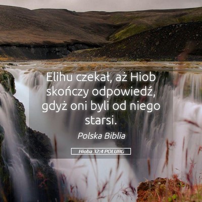 Picture 05 - Hioba 32:4 POLUBG - Elihu czekał, aż Hiob skończy odpowiedź, - Bible Verse Picture