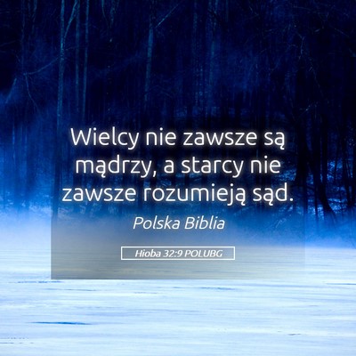 Picture 05 - Hioba 32:9 POLUBG - Wielcy nie zawsze są mądrzy, a starcy nie - Bible Verse Picture