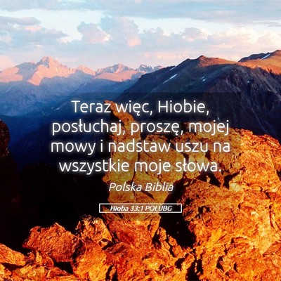 Picture 05 - Hioba 33:1 POLUBG - Teraz więc, Hiobie, posłuchaj, proszę, mojej - Bible Verse Picture