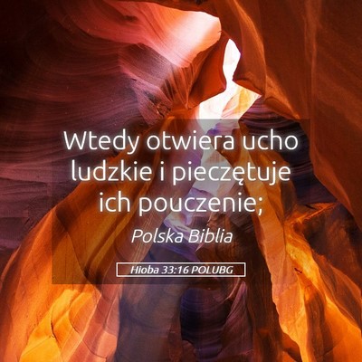 Picture 05 - Hioba 33:16 POLUBG - Wtedy otwiera ucho ludzkie i pieczętuje ich - Bible Verse Picture