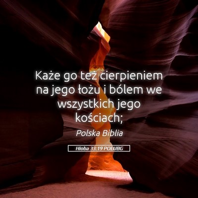 Picture 05 - Hioba 33:19 POLUBG - Każe go też cierpieniem na jego łożu i bólem - Bible Verse Picture