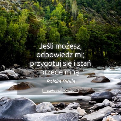 Picture 05 - Hioba 33:5 POLUBG - Jeśli możesz, odpowiedz mi; przygotuj się i - Bible Verse Picture