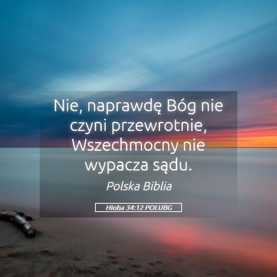 Picture 05 - Hioba 34:12 POLUBG - Nie, naprawdę Bóg nie czyni przewrotnie, - Bible Verse Picture