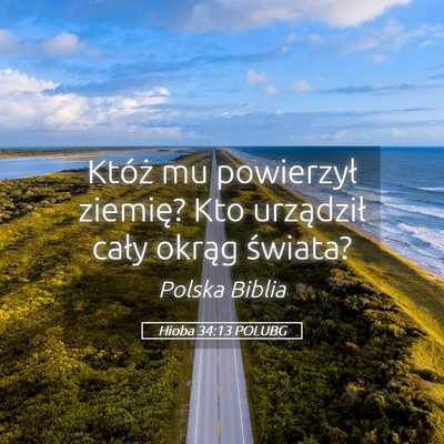 Picture 05 - Hioba 34:13 POLUBG - Któż mu powierzył ziemię? Kto urządził - Bible Verse Picture