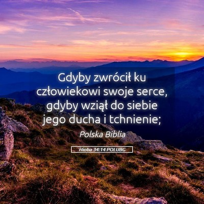 Picture 05 - Hioba 34:14 POLUBG - Gdyby zwrócił ku człowiekowi swoje serce, - Bible Verse Picture