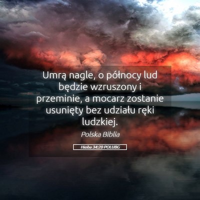 Picture 05 - Hioba 34:20 POLUBG - Umrą nagle, o północy lud będzie wzruszony i - Bible Verse Picture