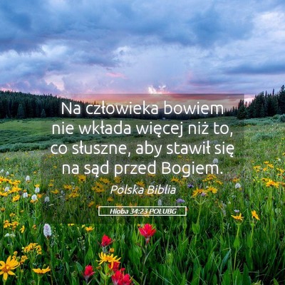 Picture 05 - Hioba 34:23 POLUBG - Na człowieka bowiem nie wkłada więcej niż to, - Bible Verse Picture