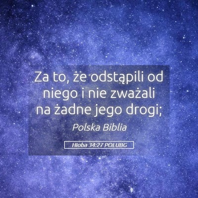 Picture 05 - Hioba 34:27 POLUBG - Za to, że odstąpili od niego i nie zważali na - Bible Verse Picture