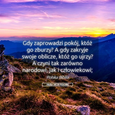 Picture 05 - Hioba 34:29 POLUBG - Gdy zaprowadzi pokój, któż go zburzy? A gdy - Bible Verse Picture