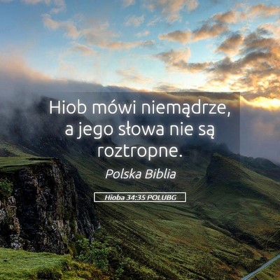 Picture 05 - Hioba 34:35 POLUBG - Hiob mówi niemądrze, a jego słowa nie są - Bible Verse Picture